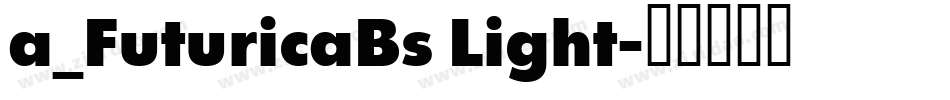 a_FuturicaBs Light字体转换